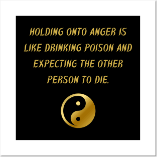 Holding Onto Anger Is Like Drinking Poison And Expecting The Other Person To Die. Posters and Art